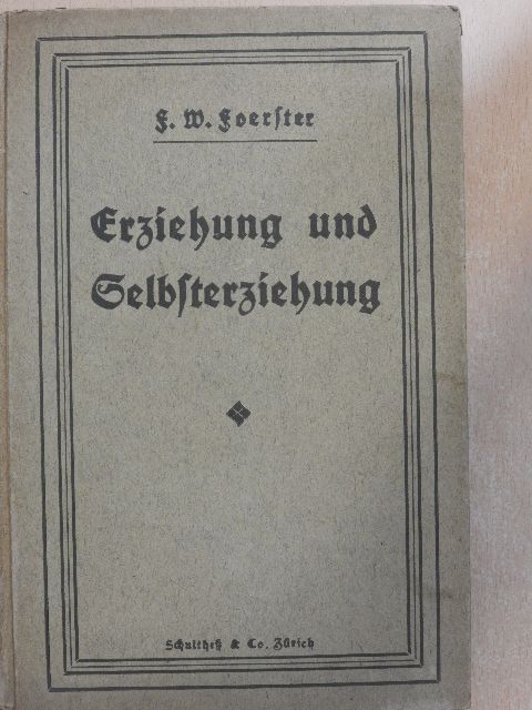 Fr. W. Foerster - Erziehung und Selbsterziehung (gótbetűs) [antikvár]