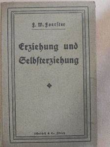 Fr. W. Foerster - Erziehung und Selbsterziehung (gótbetűs) [antikvár]