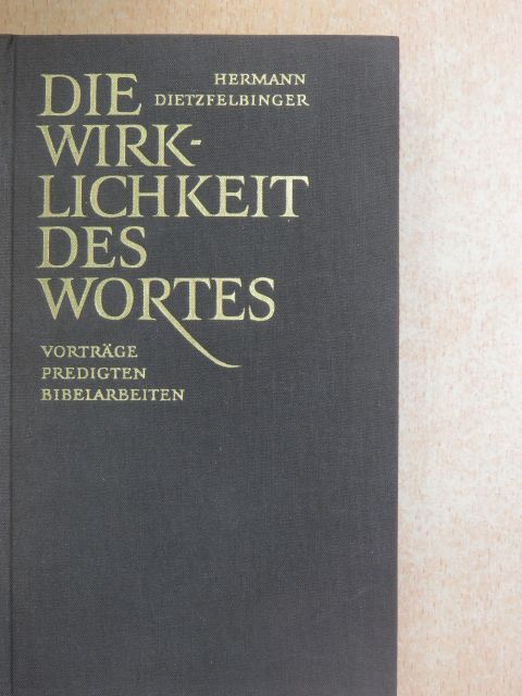 Hermann Dietzfelbinger - Die Wirklichkeit Des Wortes [antikvár]