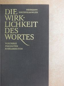 Hermann Dietzfelbinger - Die Wirklichkeit Des Wortes [antikvár]