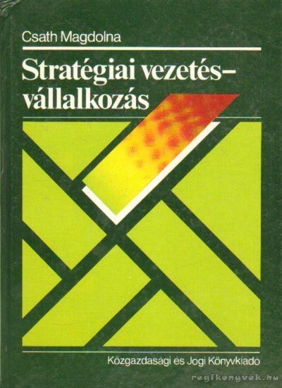 Csath Magdolna - Stratégiai vezetés - vállalkozás [antikvár]