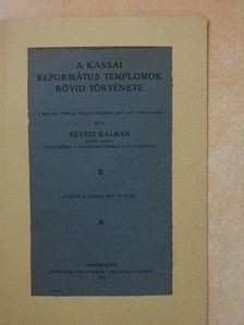Révész Kálmán - A Kassai Református Templomok rövid története [antikvár]