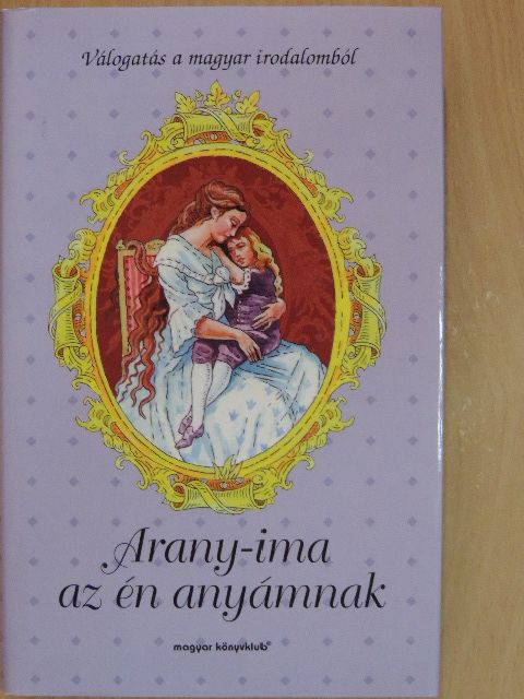 Bella István - Arany-ima az én anyámnak [antikvár]