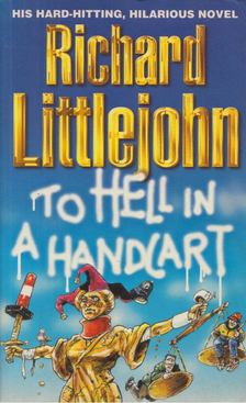 Richard Littlejohn - To Hell In A Handcart [antikvár]