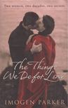 Imogen Parker - The Things We Do for Love [antikvár]