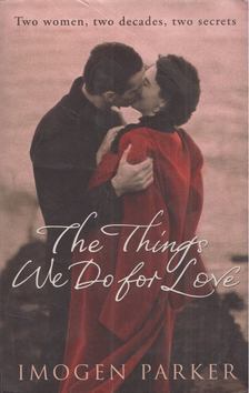 Imogen Parker - The Things We Do for Love [antikvár]