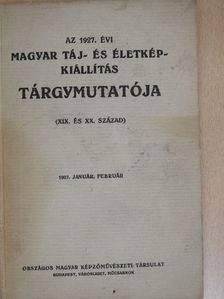 Az 1927. évi magyar táj- és életkép-kiállítás tárgymutatója [antikvár]