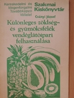 Csányi József - Különleges zöldség- és gyümölcsfélék vendéglátóipari felhasználása [antikvár]