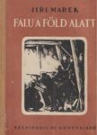 Marek, Jiri - Falu a föld alatt [antikvár]