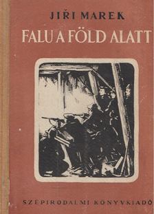 Marek, Jiri - Falu a föld alatt [antikvár]
