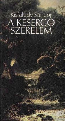 KISFALUDY SÁNDOR - A kesergő szerelem [antikvár]