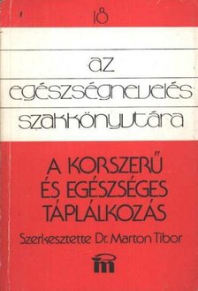 Marton Tibor - A korszerű és egészséges táplálkozás [antikvár]
