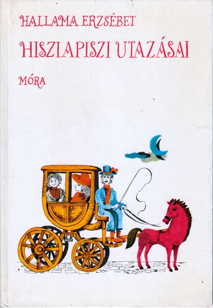 Hallama Erzsébet - Hisziapiszi utazásai [antikvár]