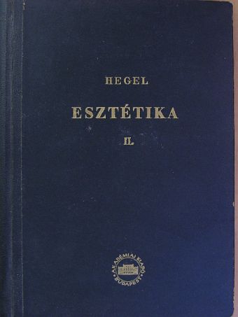 Georg Wilhelm Friedrich Hegel - Esztétikai előadások II. (töredék) [antikvár]