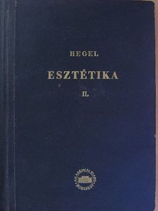 Georg Wilhelm Friedrich Hegel - Esztétikai előadások II. (töredék) [antikvár]