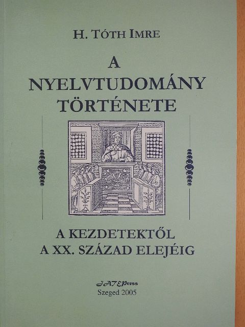 H. Tóth Imre - A nyelvtudomány története a kezdetektől a XX. század elejéig [antikvár]