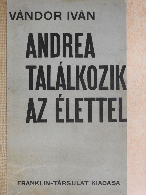Vándor Iván - Andrea találkozik az élettel [antikvár]