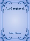 Bródy Sándor - Apró regények [eKönyv: epub, mobi]