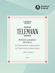 TELEMANN - III TIRETTI METODICHI E III SCHERZI FÜR ZWEI FLÖTEN (VIOLINEN) UND BASSO CONTINUO, HEFT III