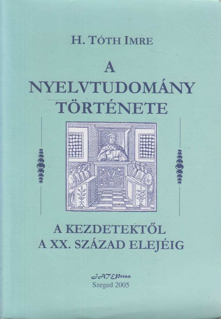 H. Tóth Imre - A nyelvtudomány története a kezdetektől a XX. század elejéig [antikvár]