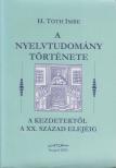 H. Tóth Imre - A nyelvtudomány története a kezdetektől a XX. század elejéig [antikvár]
