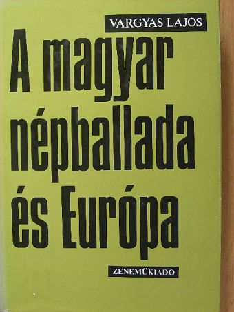 Vargyas Lajos - A magyar népballada és Európa II. [antikvár]