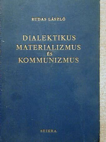 Rudas László - Dialektikus materializmus és kommunizmus [antikvár]