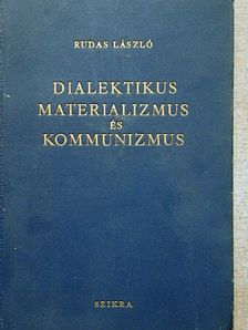 Rudas László - Dialektikus materializmus és kommunizmus [antikvár]