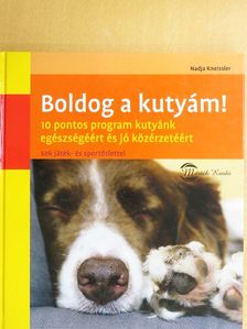 Nadja Kneissler - Boldog a kutyám! [antikvár]