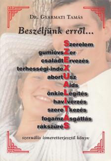 Dr. Gyarmati Tamás - Beszéljünk erről... [antikvár]