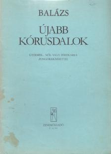BALÁZS ÁRPÁD - Újabb kórusdalok [antikvár]