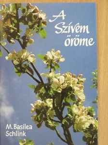 M. Basilea Schlink - A Szívem öröme [antikvár]