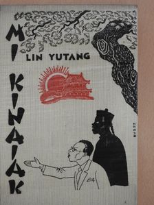 Lin Yutang - Mi kínaiak [antikvár]