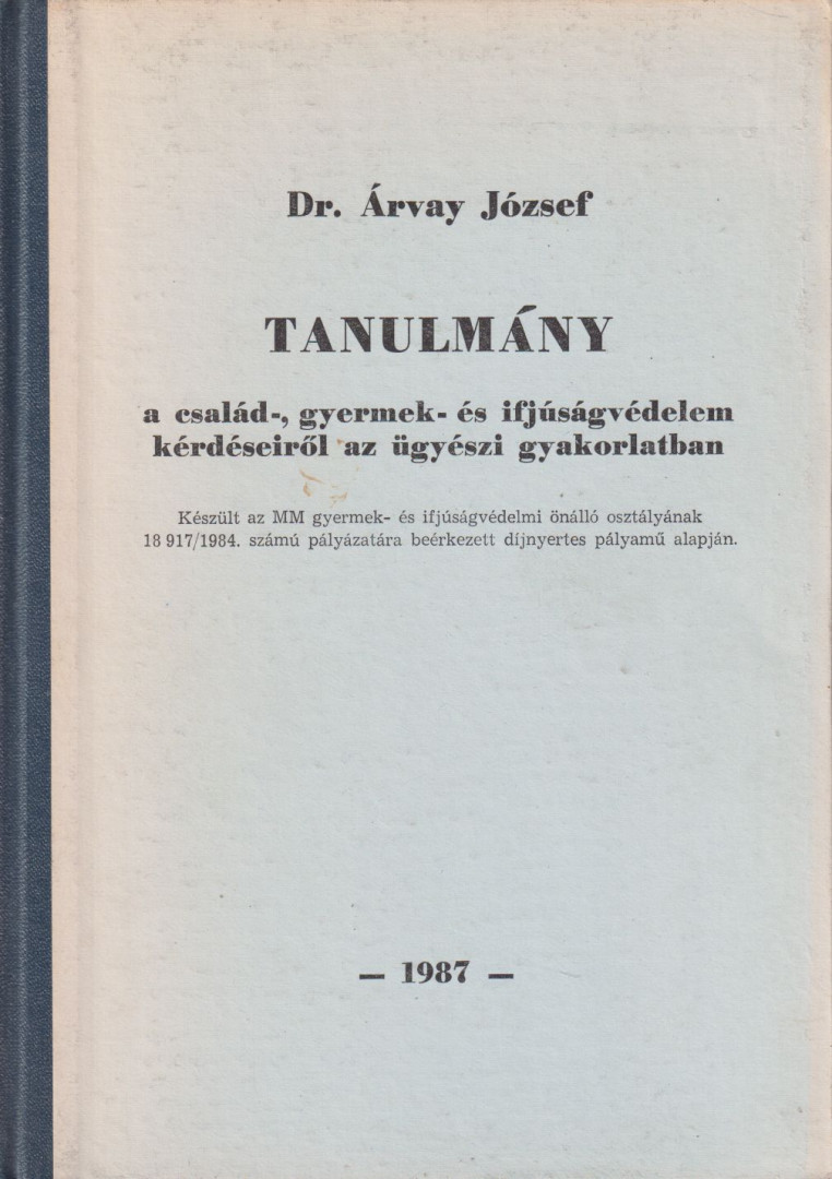 Dr. Árvay József - Tanulmány a család-, gyermek- és ifjúságvédelem kérdéseiről az ügyészi gyakorlatban [antikvár]