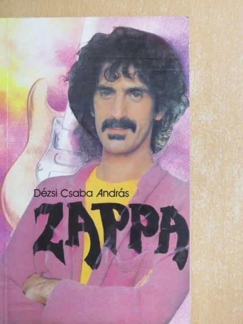 Dézsi Csaba András - Frank Zappa [antikvár]