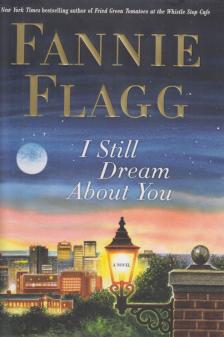 Fannie Flagg - I Still Dream About You [antikvár]