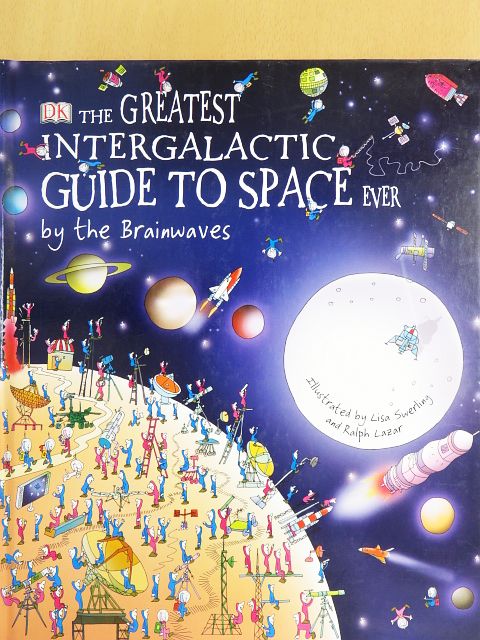 Carole Stott - The Greatest Intergalactic Guide to Space Ever by the Brainwaves [antikvár]