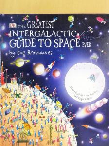 Carole Stott - The Greatest Intergalactic Guide to Space Ever by the Brainwaves [antikvár]