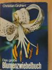 Christian Grunert - Das große Blumenzwiebelbuch [antikvár]