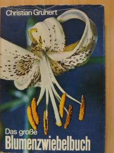 Christian Grunert - Das große Blumenzwiebelbuch [antikvár]