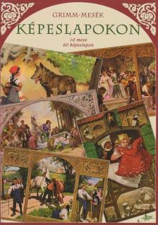 Wilhelm Carl Grimm, Jacob Ludwig Carl Grimm - Grimm-mesék képeslapokon [antikvár]