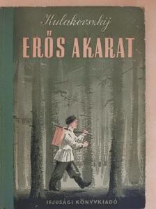 Alekszej Kulakovszkij - Erős akarat [antikvár]