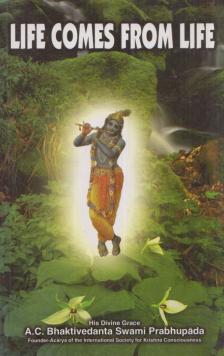 A. C. BHAKTIVEDANTA SWAMI PRABHUPÁDA - Life Comes from Life [antikvár]