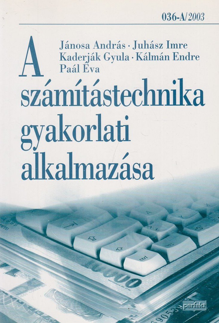 Juhász Imre, Jánosa András, Kaderják Gyula, Kálmán Endre, Paál Éva - A számítástechnika gyakorlati alkalmazása [antikvár]