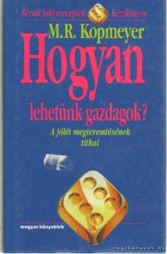 M. R. Kopmeyer - Hogyan lehetünk gazdagok? [antikvár]