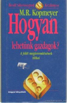M. R. Kopmeyer - Hogyan lehetünk gazdagok? [antikvár]