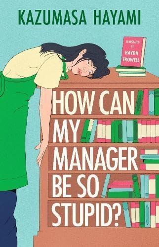Kazumasa Hayami - How Can My Manager Be So Stupid?