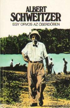 Albert Schweitzer - Egy orvos az őserdőben [antikvár]