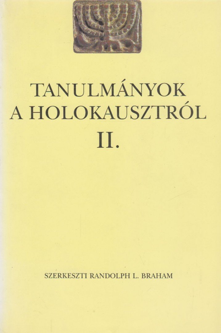 Randolph L. Braham - Tanulmányok a Holokausztról II. [antikvár]