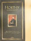 Ifj. Horthy István - Horthy - A kormányzó (dedikált példány) [antikvár]